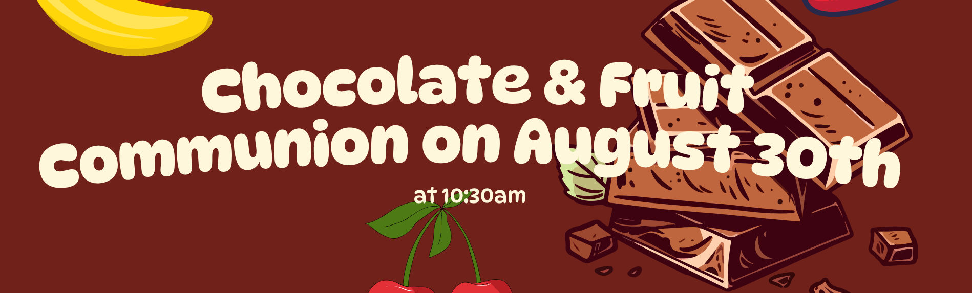 Chocolate and Fruit Communion on August 30th
